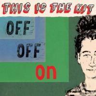 This Is The Kit:  Off Off On