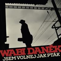Wabi Daněk:  Jsem volnej jako pták