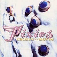 Pixies:  Trompe le Monde