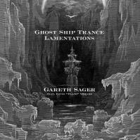 Gareth Sager:  Ghost Ship Trance Lamentations