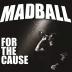 Madball:  For the Cause (1 Bonus Track)
