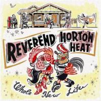 Reverend Horton Heat:  Whole New Life
