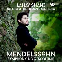 Shani, Lahav:  Rotterdam Philharmonic Orchestra:  Mendelssohn: Symphony No. 3  Mendelssohn-Bartholdy