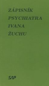 Zápisník psychiatra Ivana Žuchu