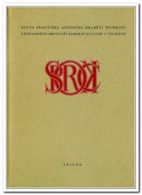 Pocta významnému mecenáši barokní kultury v Čechách Františku Antonínu hraběti Šporkovi