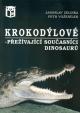 Krokodýlové - přežívající současníci dinosaurů