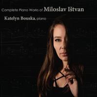 Complete Piano Works of Miloslav Ištvan