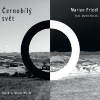 Marián Friedl feat. Martin Kocián: Černobílý svět