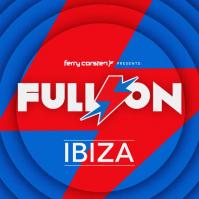 Ferry Corsten:  Full On Ibiza (w/Dragon, Greenflash, Erol Montez, Jesse Voorn, A.O.)