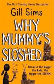 Why Mummy´s Sloshed