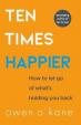 Ten Times Happier: How to Let Go of What´s Holding You Back