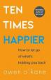 Ten Times Happier: How to Let Go of What´s Holding You Back