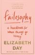 Failosophy : A Handbook for When Things Go Wrong