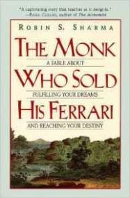 The Monk Who Sold His Ferrari : A Fable about Fulfilling Your Dreams and Reaching Your Destiny