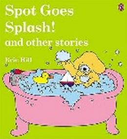 Spot Goes Splash! and Other Stories