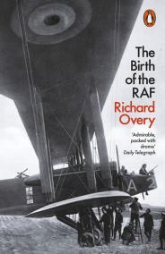 The Birth of the RAF 1918: The World´s First Air Force