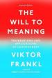 The Will to Meaning : Foundations and Applications of Logotherapy