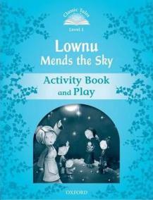 Classic Tales Second Edition Level 1 Lownu Mends the Sky Activity Book and Play