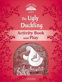 Classic Tales Second Edition: Level 2: The Ugly Duckling Activity Book - Play : Level 2: The Ugly Duckling Activity Book - Play