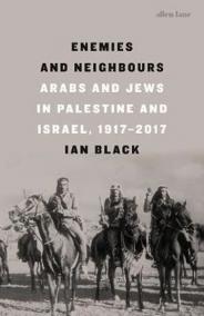 Enemies and Neighbours : Arabs and Jews in Palestine and Israel, 1917-2017