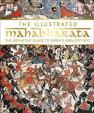 The Illustrated Mahabharata : The Definitive Guide to India's Greatest Epic