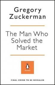 The Man Who Solved the Market : How Jim Simons Launched the Quant Revolution