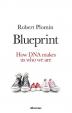 Blueprint : How DNA Makes Us Who We Are