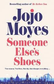 Someone Else´s Shoes: The new novel from the bestselling phenomenon behind The Giver of Stars and Me Before You
