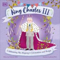 King Charles III: Celebrating His Majesty´s Coronation and Reign