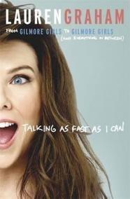 Talking as Fast as I Can : From Gilmore Girls to Gilmore Girls, and Everything in Between