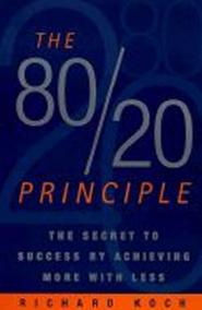 The 80/20 Principle : The Secret to Success by Achieving More with Less