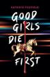 Good Girls Die First