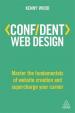 Confident Web Design : Master the Fundamentals of Website Creation and Supercharge Your Career