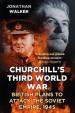 Churchill´s Third World War : British Plans to Attack the Soviet Empire 1945