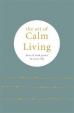 The Art of Calm Living : How to Find Calm and Live Peacefully