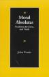 Moral Absolutes: Tradition, Revision and Truth