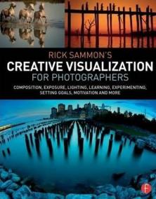 Rick Sammon´s Creative Visualization for Photographers