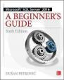 Microsoft SQL Server 2016: A Beginner´s Guide, Sixth Edition