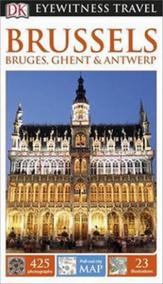Brussels, Bruges, Ghent - Antwerp - DK Eyewitness Travel Guide