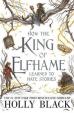 How the King of Elfhame Learned to Hate Stories (The Folk of the Air series)