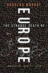 The Strange Death of Europe : Immigration, Identity, Islam