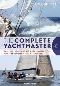 The Complete Yachtmaster : Sailing, Seamanship and Navigation for the Modern Yacht Skipper 10th edition