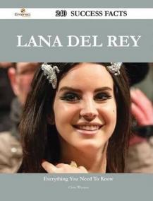 Lana del Rey 240 Success Facts:Everything You Need to Know about Lana del Rey