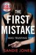 The First Mistake : A gripping psychological thriller about trust and lies from the author of The Other Woman