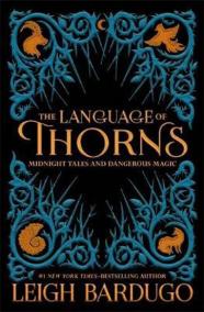 The Language of Thorns : Midnight Tales and Dangerous Magic