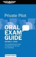 Private Pilot Oral Exam Guide : The comprehensive guide to prepare you for the FAA checkride