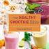 The Healthy Smoothie Bible