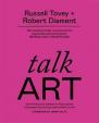 Talk Art : Everything you wanted to know about contemporary art but were afraid to ask