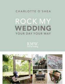 Rock My Wedding: Your Day, Your Way
