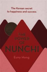 The Power of Nunchi: The Korean Secret to Happiness and Success